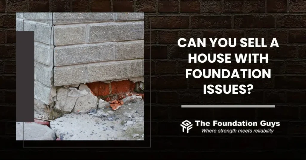 Can You Sell a House with Foundation Issues?